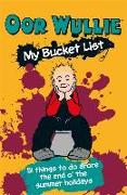 Oor Wullie's Bucket List: 51 Things to Do Afore the End O' the Summer Holidays