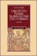 Architettura palaziale tra l'Africa del Nord e la Sicilia normanna (secoli X-XII)