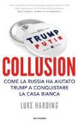 Collusion. Come la Russia ha aiutato Trump a conquistare la Casa Bianca
