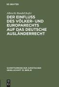 Der Einfluß des Völker- und Europarechts auf das deutsche Ausländerrecht