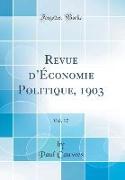 Revue d'Économie Politique, 1903, Vol. 17 (Classic Reprint)