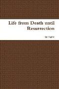 Life from Death Until Resurrection