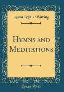 Hymns and Meditations (Classic Reprint)