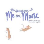 The Adventures of Me the Mouse