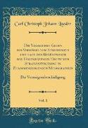 Die Verbrechen Gegen das Vermögen vom Standpunkte und nach den Bedürfnissen der Gegenwärtigen Deutschen Strafgesetzgebung in Zusammenhängenden Monographien, Vol. 1