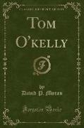 Tom O'kelly (Classic Reprint)