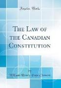 The Law of the Canadian Constitution (Classic Reprint)