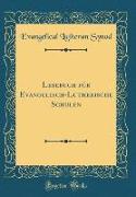 Lesebuch für Evangelisch-Lutherische Schulen (Classic Reprint)