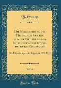 Die Gesetzgebung des Deutschen Reiches von der Gründung des Norddeutschen Bundes bis auf die Gegenwart, Vol. 2