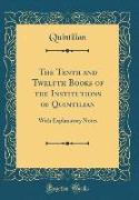 The Tenth and Twelfth Books of the Institutions of Quintilian