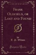 Frank Oldfield, or Lost and Found (Classic Reprint)