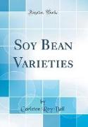 Soy Bean Varieties (Classic Reprint)