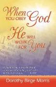 When You Obey God He Will Work For You