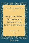 Dr. J. C. A. Heyse's Ausführliches Lehrbuch der Deutschen Sprache, Vol. 2 (Classic Reprint)