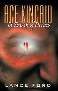 Ace Kincaid: In Search of Heroes