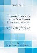 Criminal Statistics for the Year Ended September 30, 1903