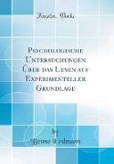 Psychologische Untersuchungen Über das Lesen auf Experimenteller Grundlage (Classic Reprint)