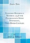 Standard Reference Material 2538 for Polarization-Mode Dispersion, Non-Mode-Coupled (Classic Reprint)