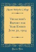 Treasurer's Report for Year Ended June 30, 1914 (Classic Reprint)