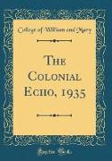 The Colonial Echo, 1935 (Classic Reprint)
