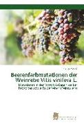 Beerenfarbmutationen der Weinrebe Vitis vinifera L