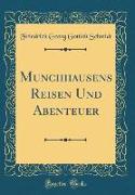 Münchhausens Reisen Und Abenteuer (Classic Reprint)
