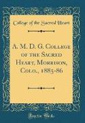 A. M. D. G. College of the Sacred Heart, Morrison, Colo., 1885-86 (Classic Reprint)