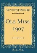 Ole Miss. 1907 (Classic Reprint)