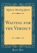 Waiting for the Verdict (Classic Reprint)