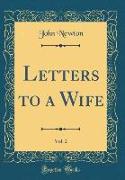 Letters to a Wife, Vol. 2 (Classic Reprint)