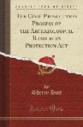 The Civil Prosecution Process of the Archaeological Resources Protection Act (Classic Reprint)