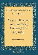 Annual Report for the Year Ended June 30, 1956 (Classic Reprint)