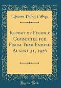 Report of Finance Committee for Fiscal Year Ending August 31, 1926 (Classic Reprint)