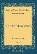 Künstlerdramen, Vol. 2 (Classic Reprint)