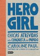 Hero girl. Chicas atrevidas a la conquista del mundo