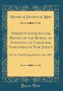 Twenty-Fourth Annual Report of the Bureau of Statistics of Labor and Industries of New Jersey