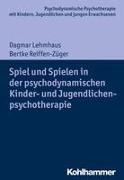 Spiel und Spielen in der psychodynamischen Kinder- und Jugendlichenpsychotherapie