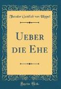 Ueber die Ehe (Classic Reprint)