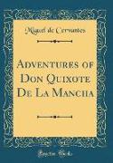 Adventures of Don Quixote De La Mancha (Classic Reprint)