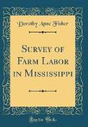 Survey of Farm Labor in Mississippi (Classic Reprint)