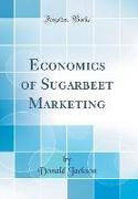 Economics of Sugarbeet Marketing (Classic Reprint)