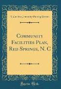 Community Facilities Plan, Red Springs, N. C (Classic Reprint)