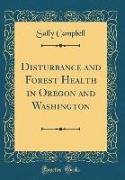 Disturbance and Forest Health in Oregon and Washington (Classic Reprint)