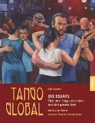 Tango global. Die Essays. Über den Tango, das Leben und den ganzen Rest