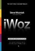 iWoz: Computer Geek to Cult Icon: How I Invented the Personal Computer, Co-Founded Apple, and Had Fun Doing It