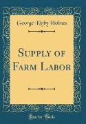 Supply of Farm Labor (Classic Reprint)