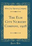 The Elm City Nursery Company, 1928 (Classic Reprint)