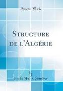 Structure de l'Algérie (Classic Reprint)