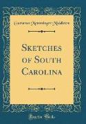 Sketches of South Carolina (Classic Reprint)