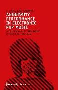 Anonymity Performance in Electronic Pop Music